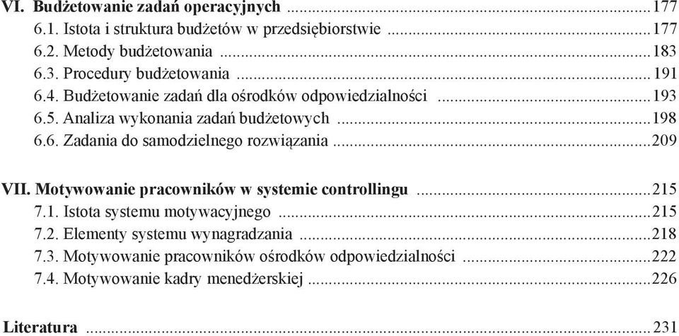 Motywowanie pracowników w systemie controllingu 215 7.1. Istota systemu motywacyjnego 215 7.2. Elementy systemu wynagradzania 218 7.3.