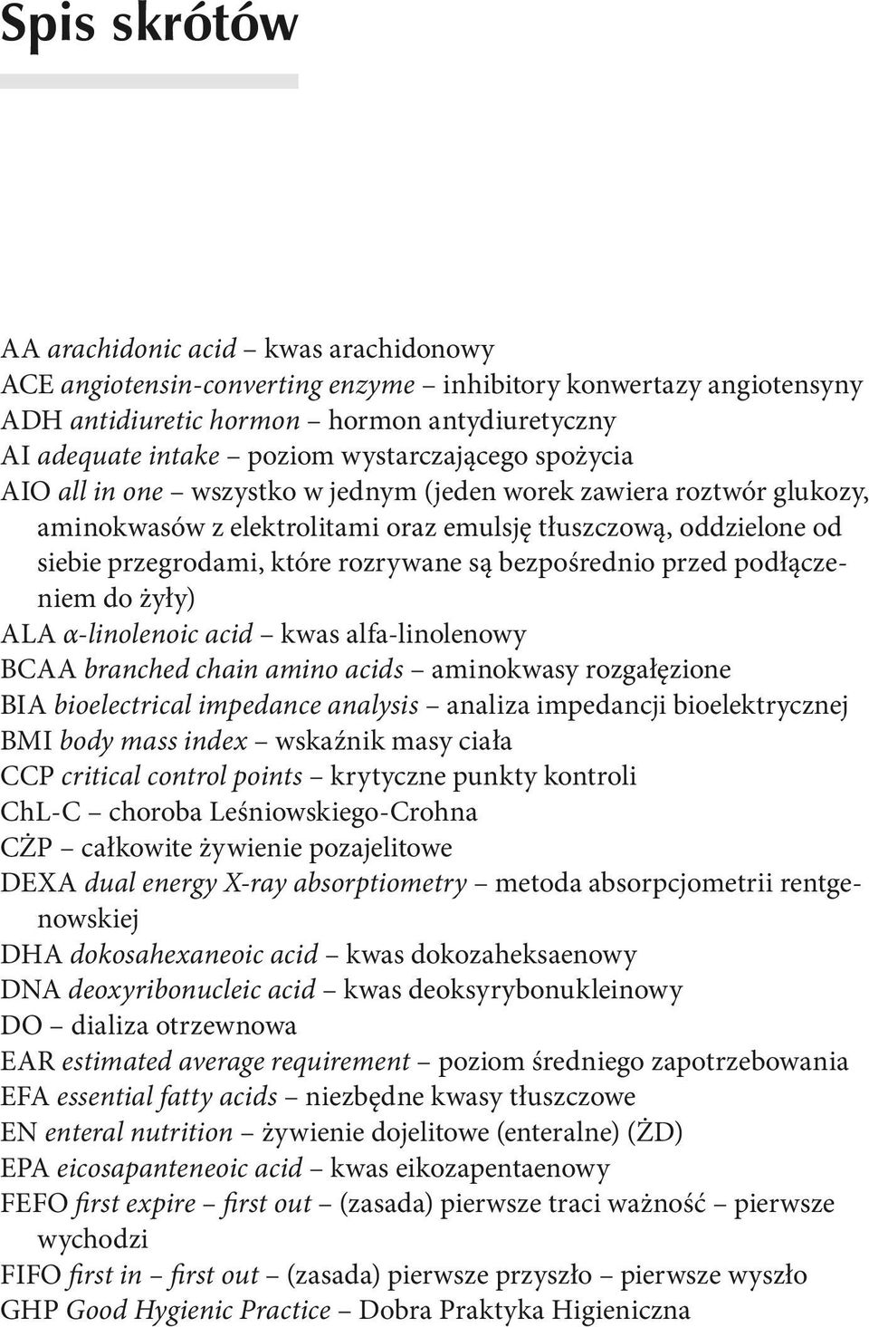 są bezpośrednio przed podłączeniem do żyły) ALA α-linolenoic acid kwas alfa-linolenowy BCAA branched chain amino acids aminokwasy rozgałęzione BIA bioelectrical impedance analysis analiza impedancji