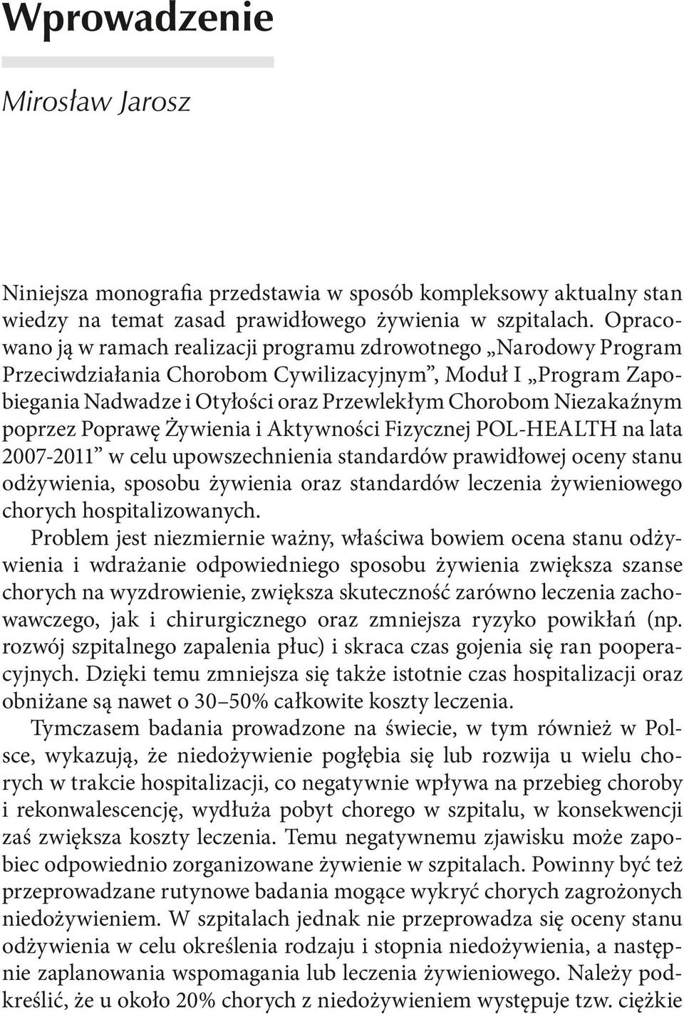 Niezakaźnym poprzez Poprawę Żywienia i Aktywności Fizycznej POL-HEALTH na lata 2007-2011 w celu upowszechnienia standardów prawidłowej oceny stanu odżywienia, sposobu żywienia oraz standardów