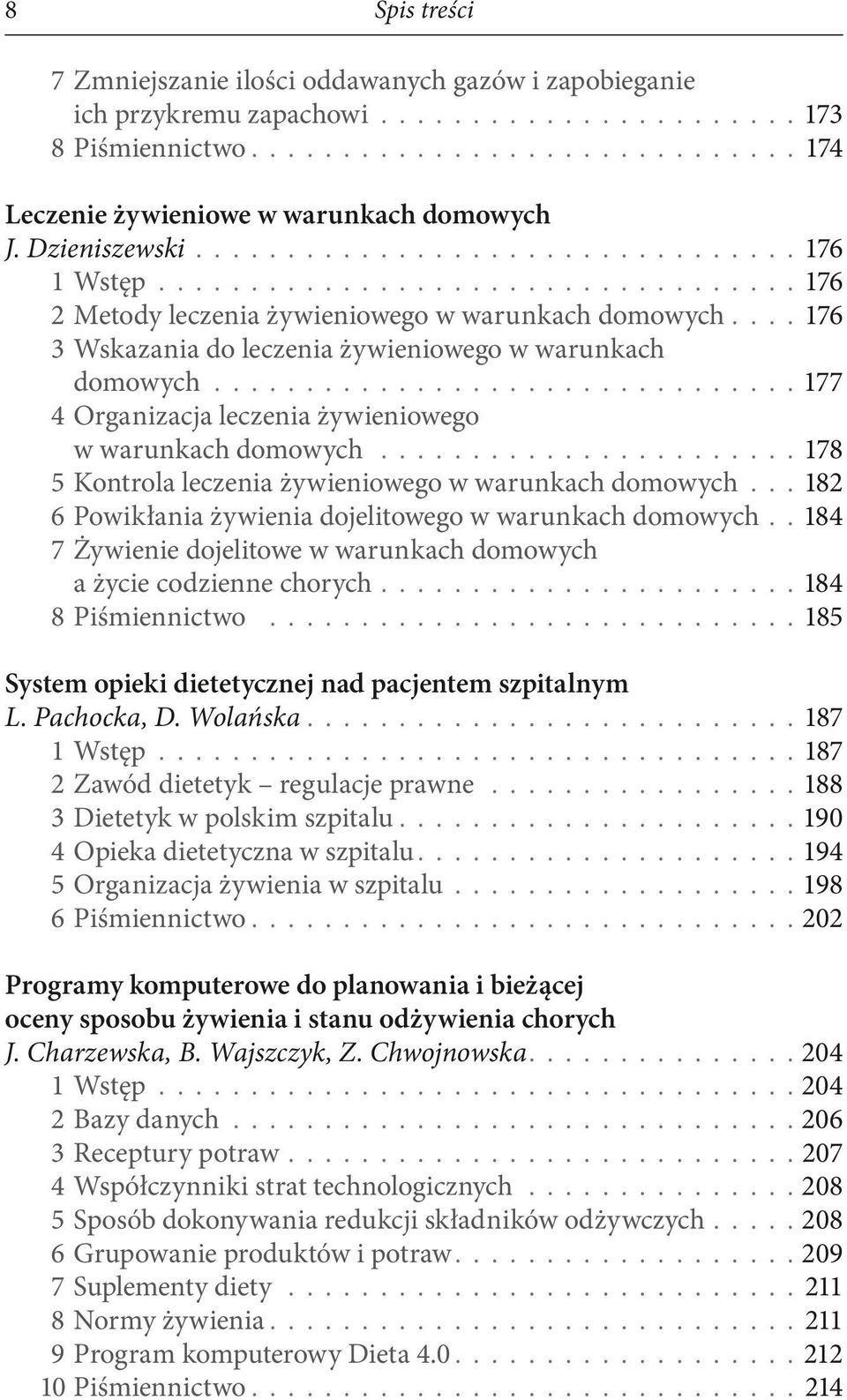 ... 3 Wskazania do leczenia żywieniowego w warunkach domowych................................ 4 Organizacja leczenia żywieniowego w warunkach domowych.