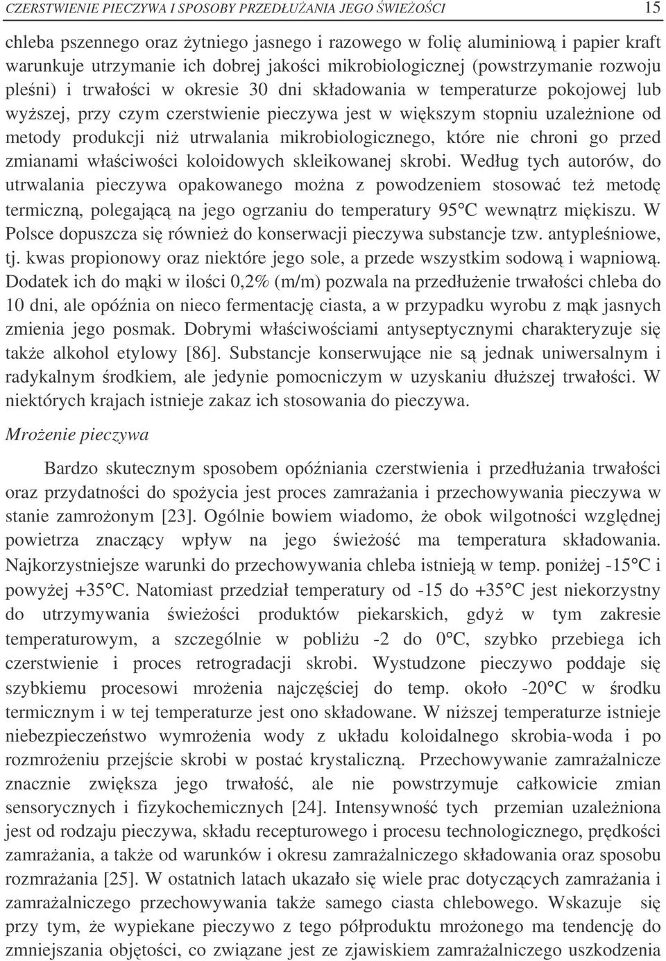 utrwalania mikrobiologicznego, które nie chroni go przed zmianami właciwoci koloidowych skleikowanej skrobi.