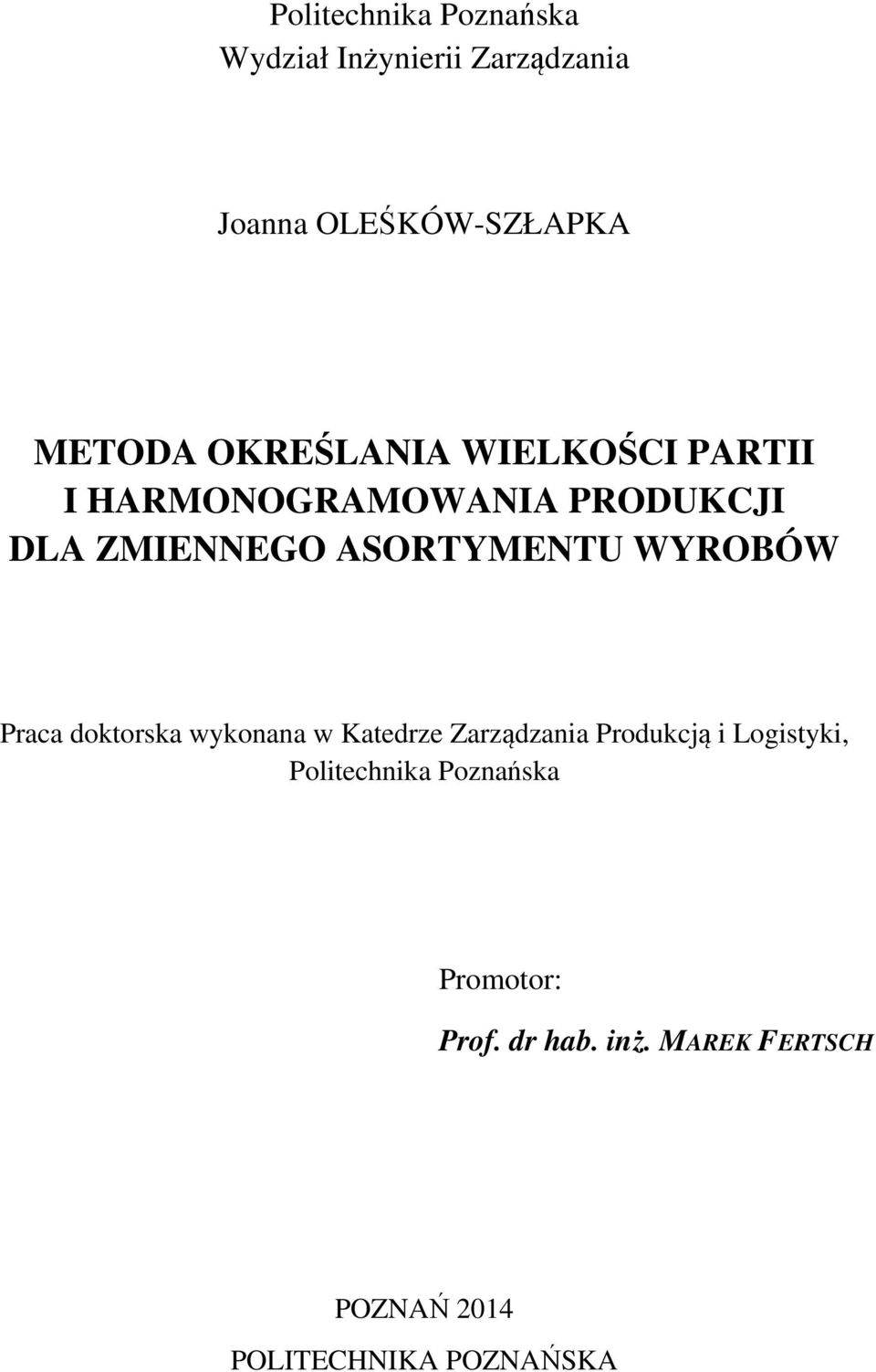 WYROBÓW Praca doktorska wykonana w Katedrze Zarządzania Produkcją i Logistyki,