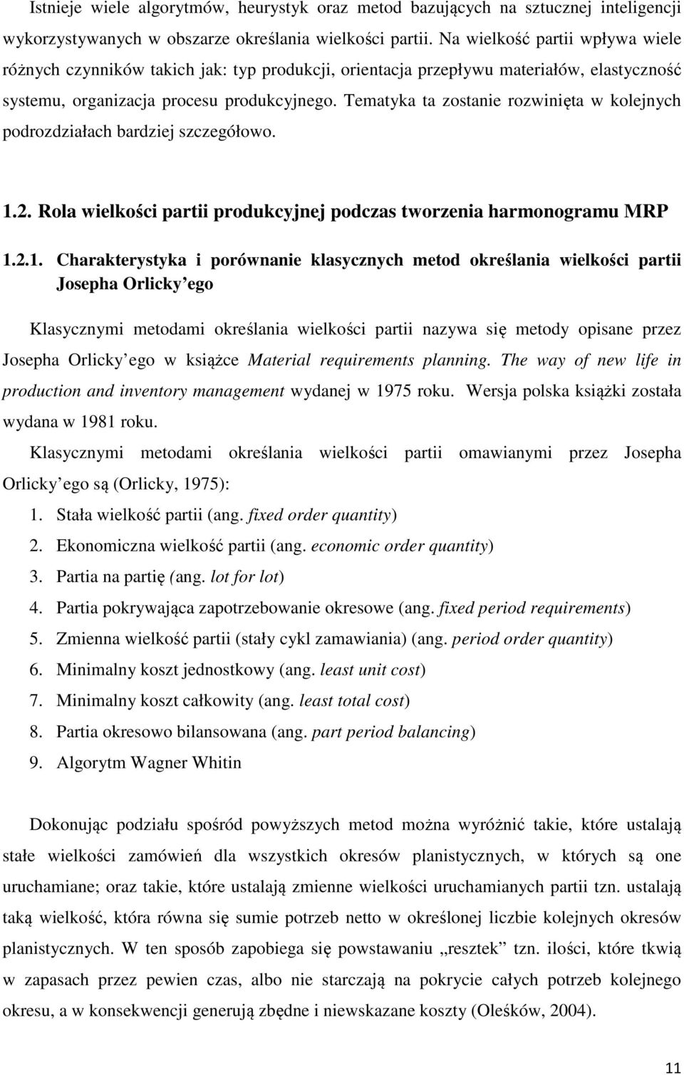 Tematyka ta zostanie rozwinięta w kolejnych podrozdziałach bardziej szczegółowo. 1.