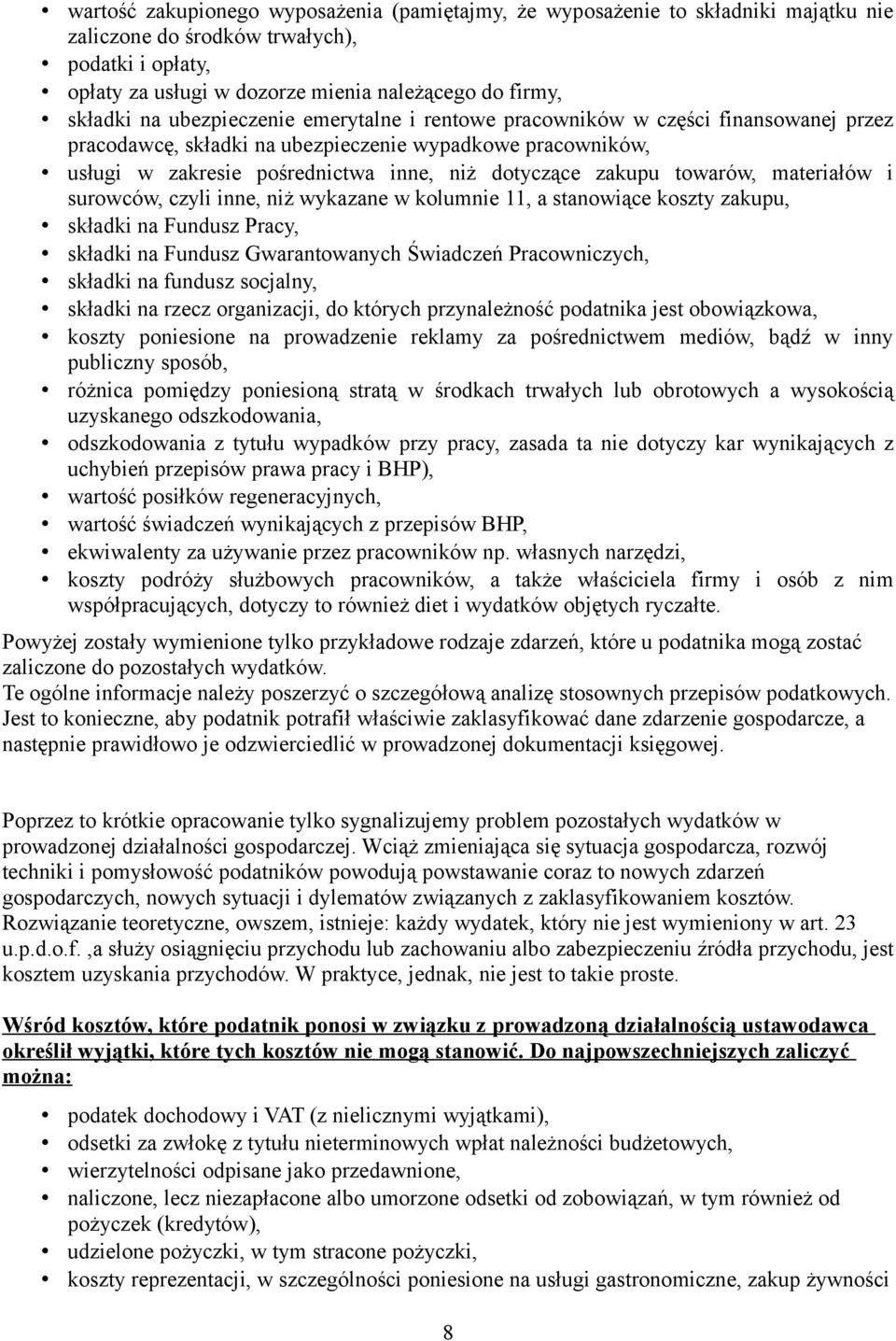 towarów, materiałów i surowców, czyli inne, niż wykazane w kolumnie 11, a stanowiące koszty zakupu, składki na Fundusz Pracy, składki na Fundusz Gwarantowanych Świadczeń Pracowniczych, składki na