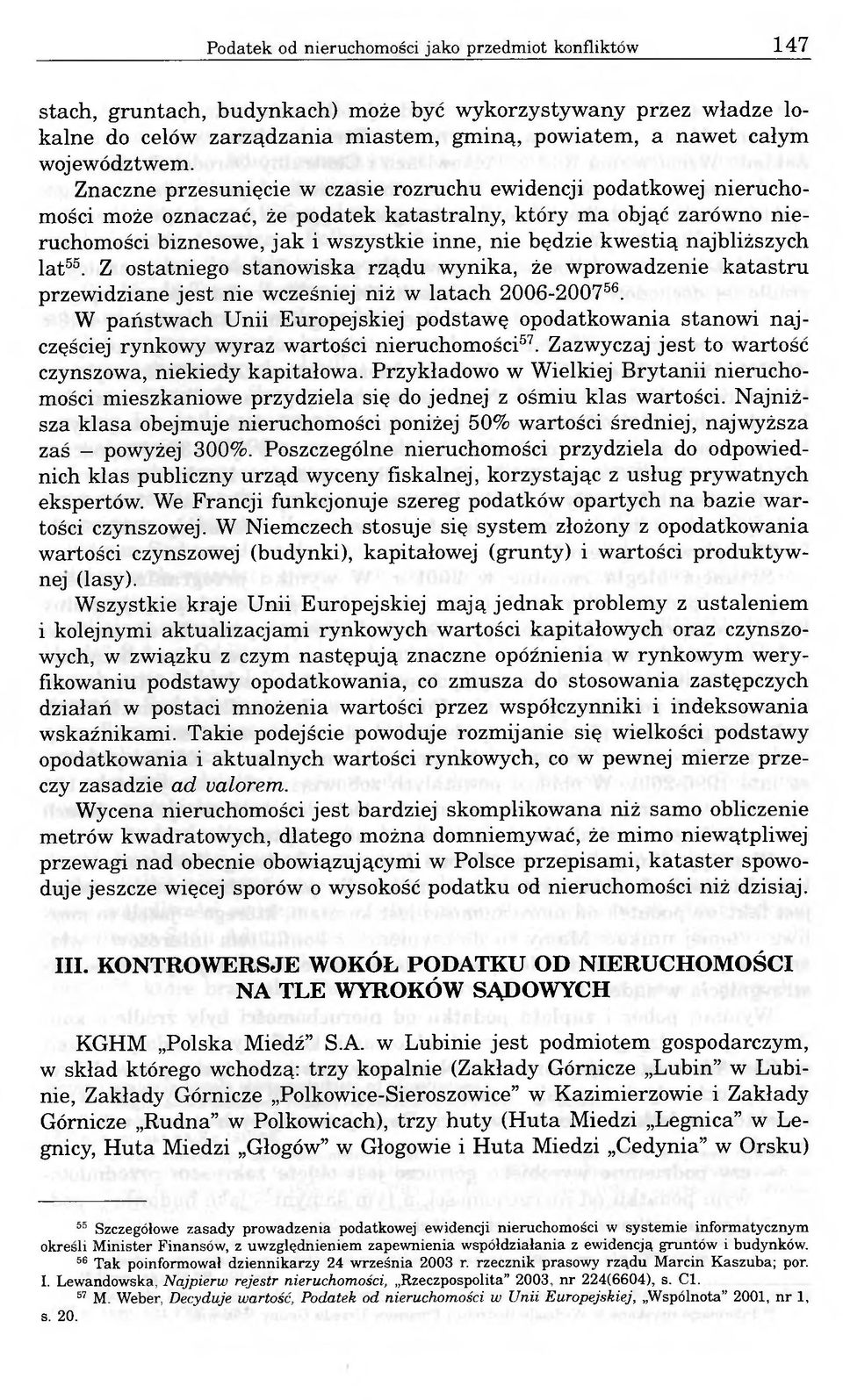 Znaczne przesunięcie w czasie rozruchu ewidencji podatkowej nieruchomości może oznaczać, że podatek katastralny, który ma objąć zarówno nieruchomości biznesowe, jak i wszystkie inne, nie będzie