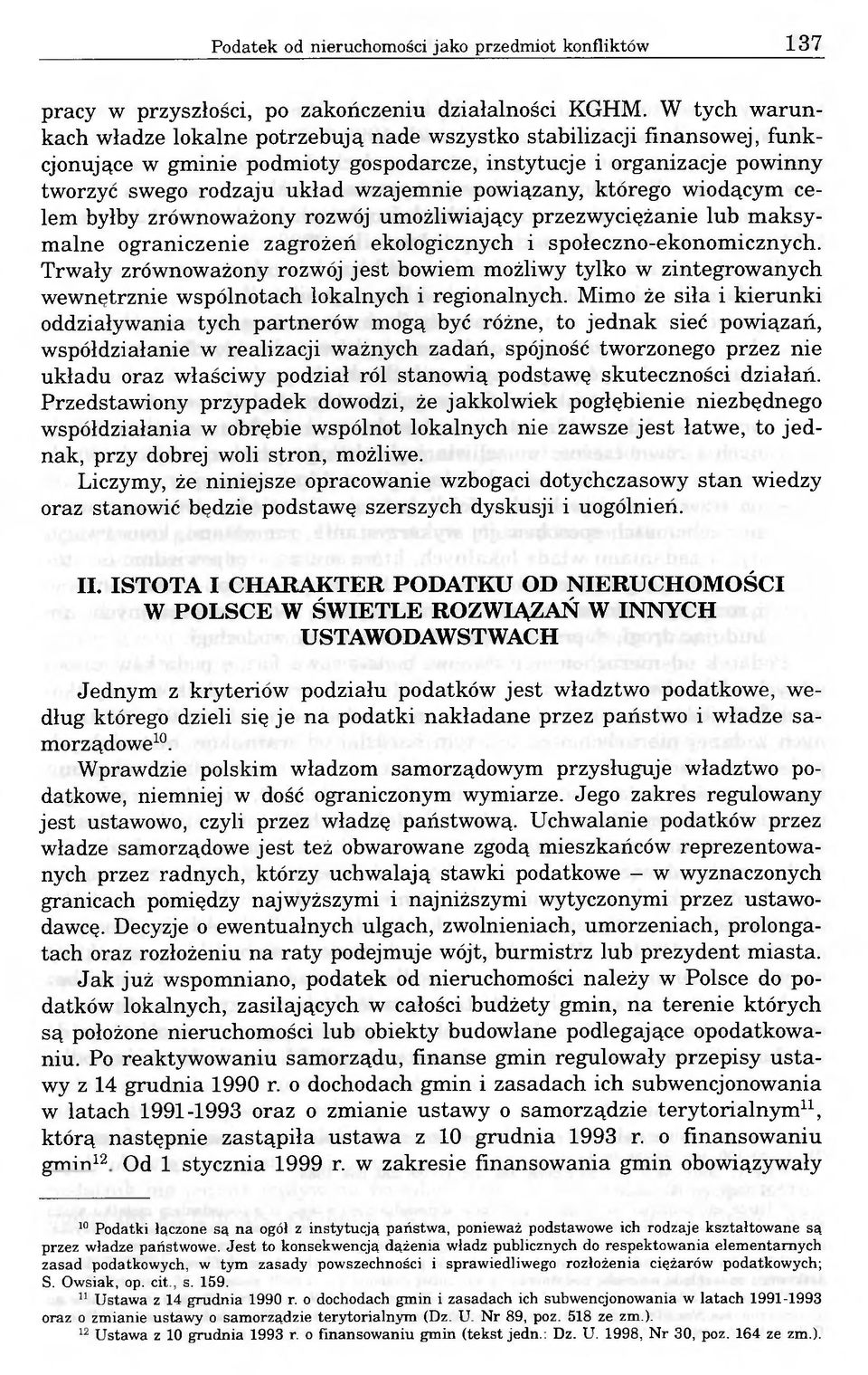 powiązany, którego wiodącym celem byłby zrównoważony rozwój umożliwiający przezwyciężanie lub maksymalne ograniczenie zagrożeń ekologicznych i społeczno-ekonomicznych.