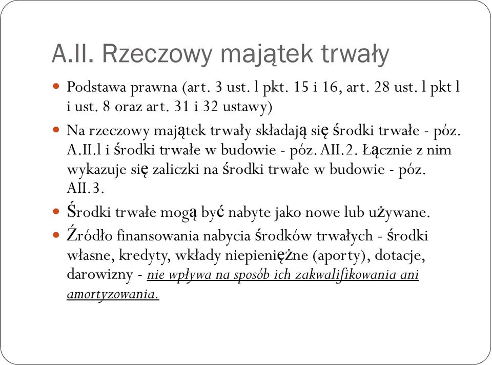 AII.3. Środki trwałe mogą być nabyte jako nowe lub używane.