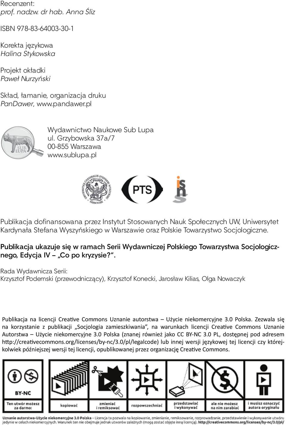 pl Publikacja dofinansowana przez Instytut Stosowanych Nauk Społecznych UW, Uniwersytet Kardynała Stefana Wyszyńskiego w Warszawie oraz Polskie Towarzystwo Socjologiczne.