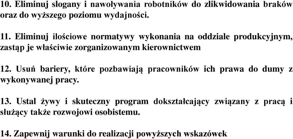 Usuń bariery, które pozbawiają pracowników ich prawa do dumy z wykonywanej pracy. 13.