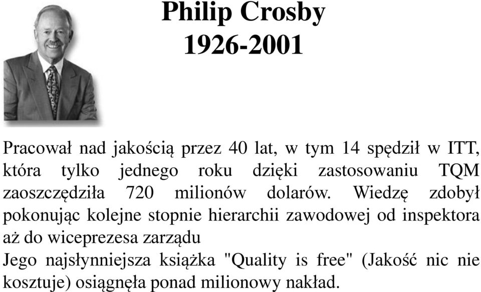 Wiedzę zdobył pokonując kolejne stopnie hierarchii zawodowej od inspektora aż do wiceprezesa