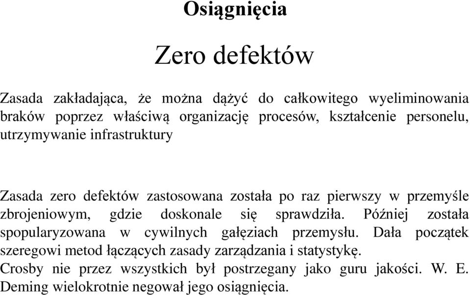 gdzie doskonale się sprawdziła. Później została spopularyzowana w cywilnych gałęziach przemysłu.