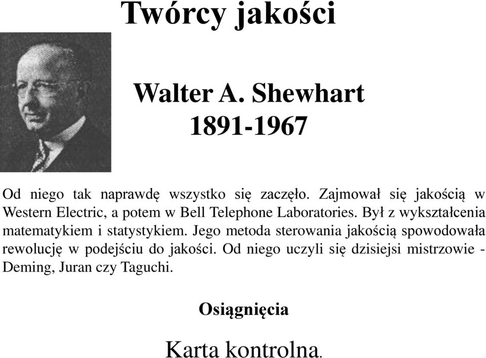 Był z wykształcenia matematykiem i statystykiem.