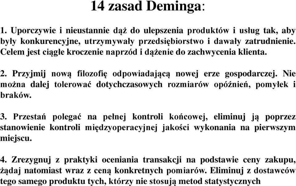 Nie można dalej tolerować dotychczasowych rozmiarów opóźnień, pomyłek i braków. 3.