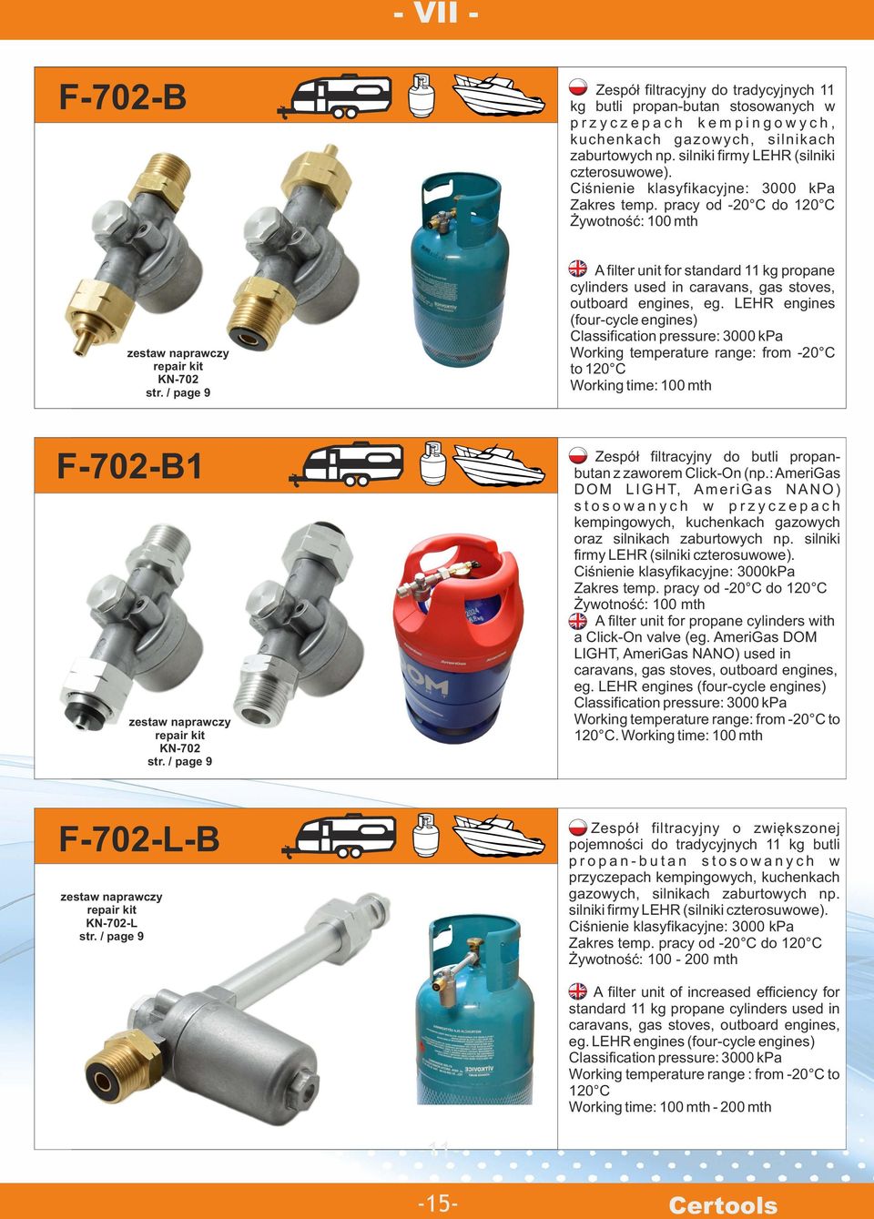 page 9 A filter unit for standard 11 kg propane cylinders used in caravans, gas stoves, outboard engines, eg.