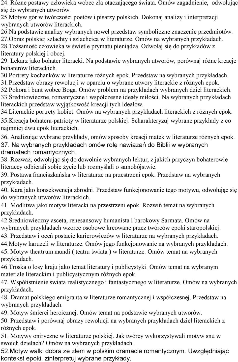 Obraz polskiej szlachty i szlachcica w literaturze. Omów na wybranych 28.Tożsamość człowieka w świetle prymatu pieniądza. Odwołaj się do przykładów z literatury polskiej i obcej. 29.