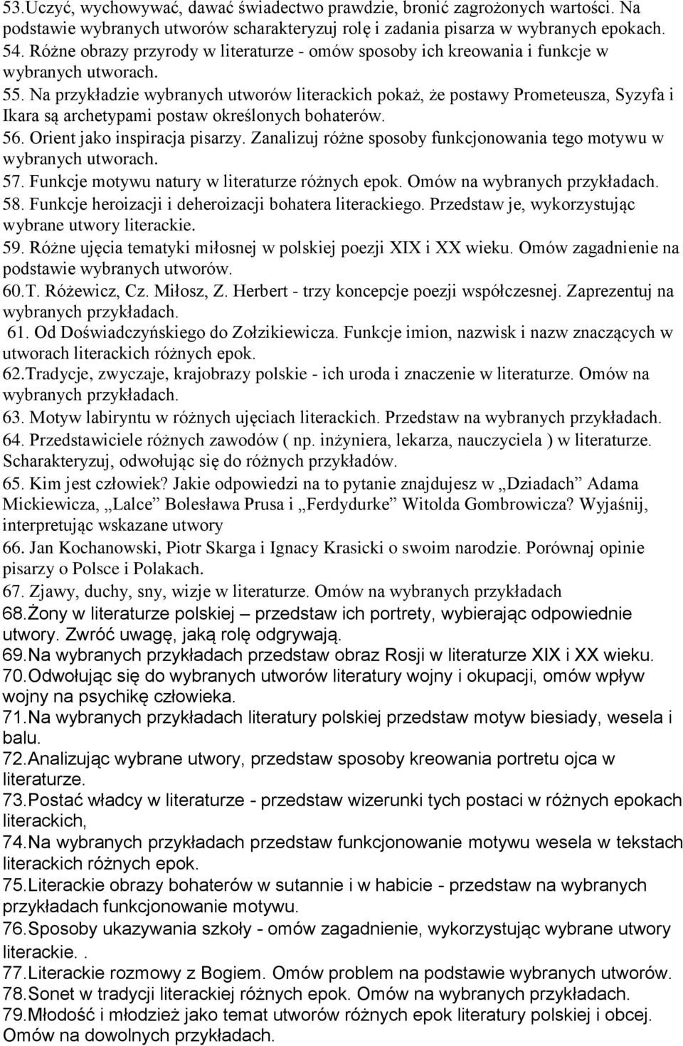 Na przykładzie wybranych utworów literackich pokaż, że postawy Prometeusza, Syzyfa i Ikara są archetypami postaw określonych bohaterów. 56. Orient jako inspiracja pisarzy.