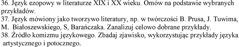 Białoszewskiego, S, Barańczaka. Zanalizuj celowo dobrane przykłady. 38.