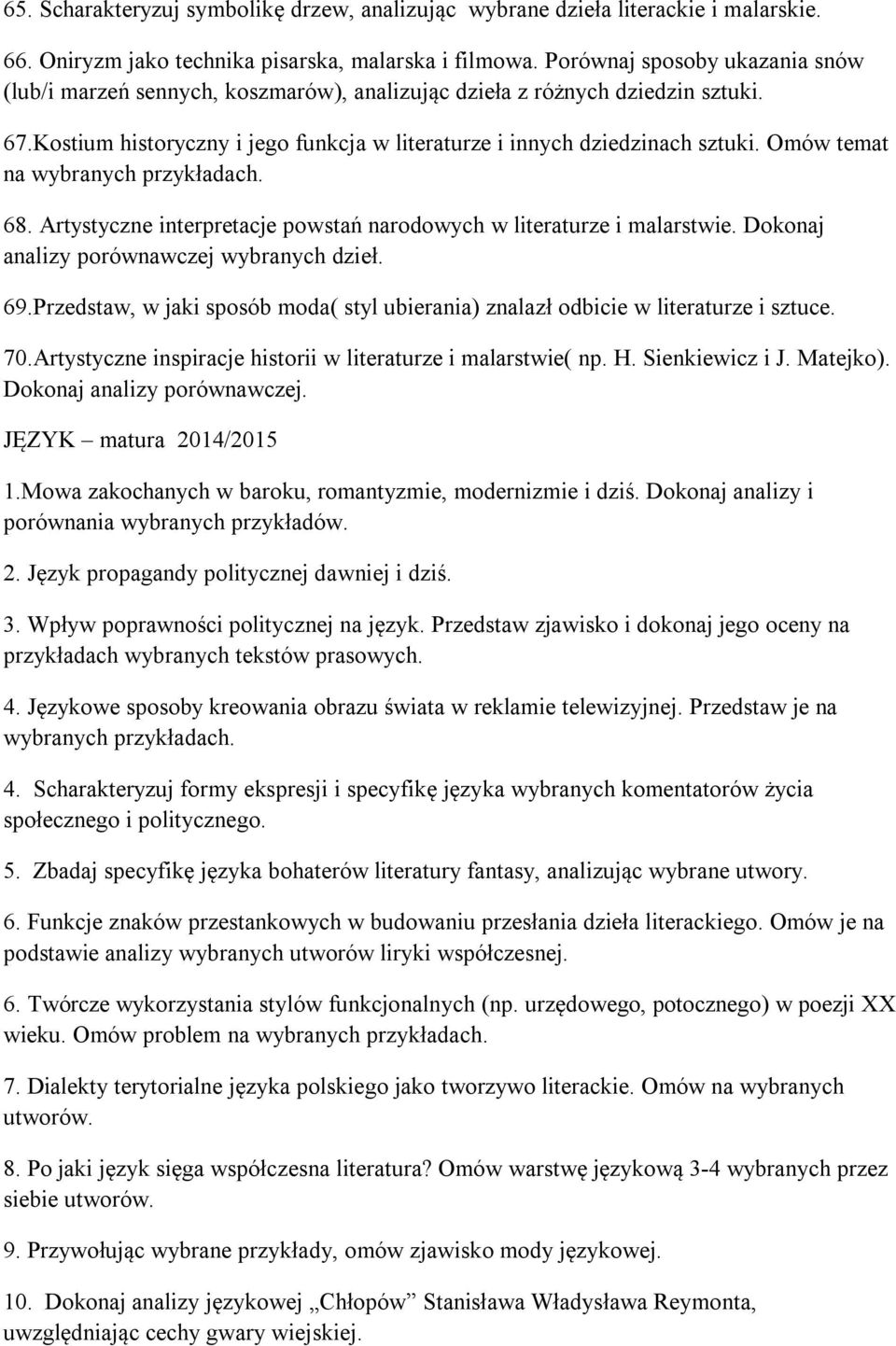 Omów temat na wybranych przykładach. 68. Artystyczne interpretacje powstań narodowych w literaturze i malarstwie. Dokonaj analizy porównawczej wybranych dzieł. 69.