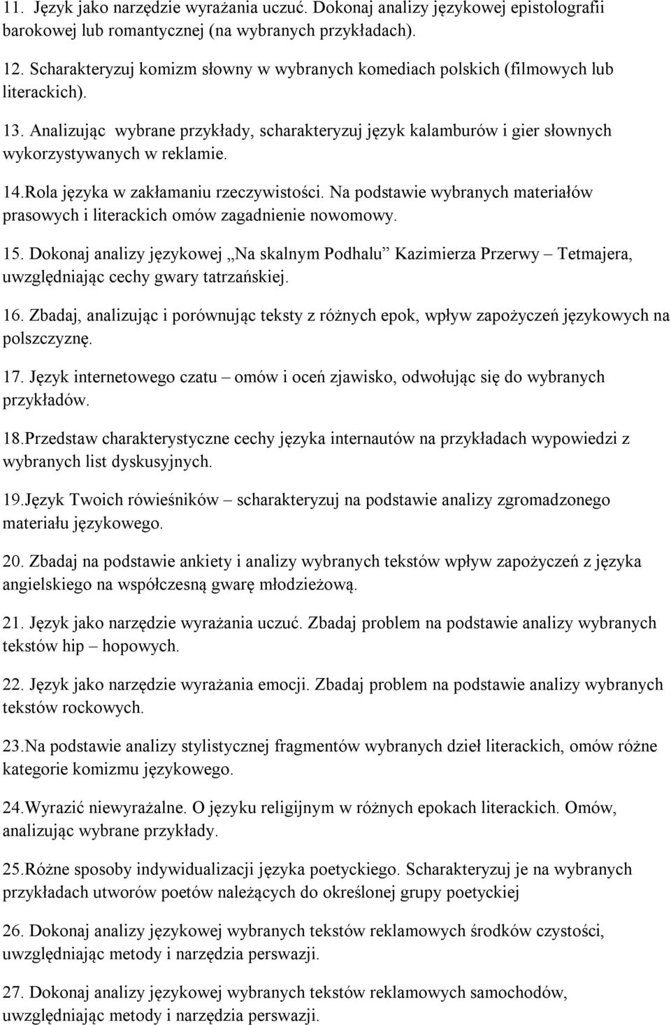 14.Rola języka w zakłamaniu rzeczywistości. Na podstawie wybranych materiałów prasowych i literackich omów zagadnienie nowomowy. 15.