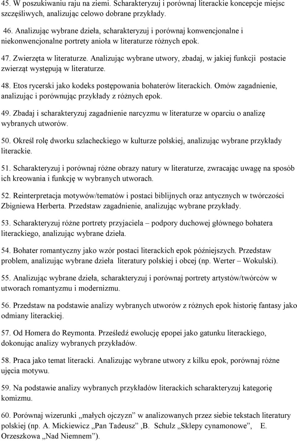 Analizując wybrane utwory, zbadaj, w jakiej funkcji postacie zwierząt występują w literaturze. 48. Etos rycerski jako kodeks postępowania bohaterów literackich.