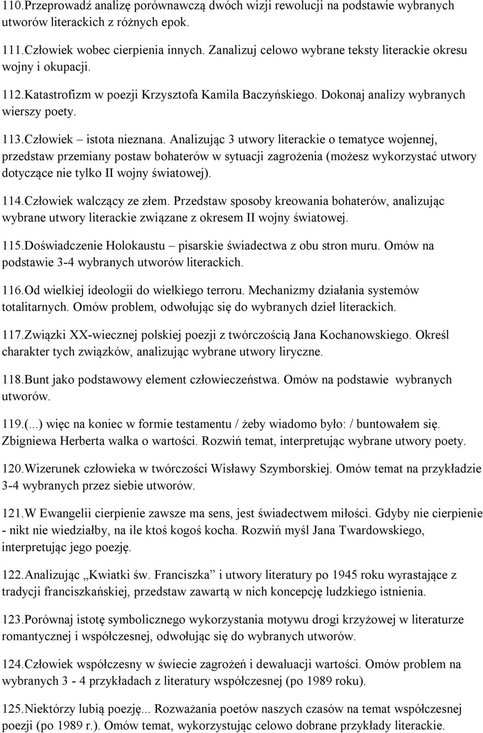 Analizując 3 utwory literackie o tematyce wojennej, przedstaw przemiany postaw bohaterów w sytuacji zagrożenia (możesz wykorzystać utwory dotyczące nie tylko II wojny światowej). 114.