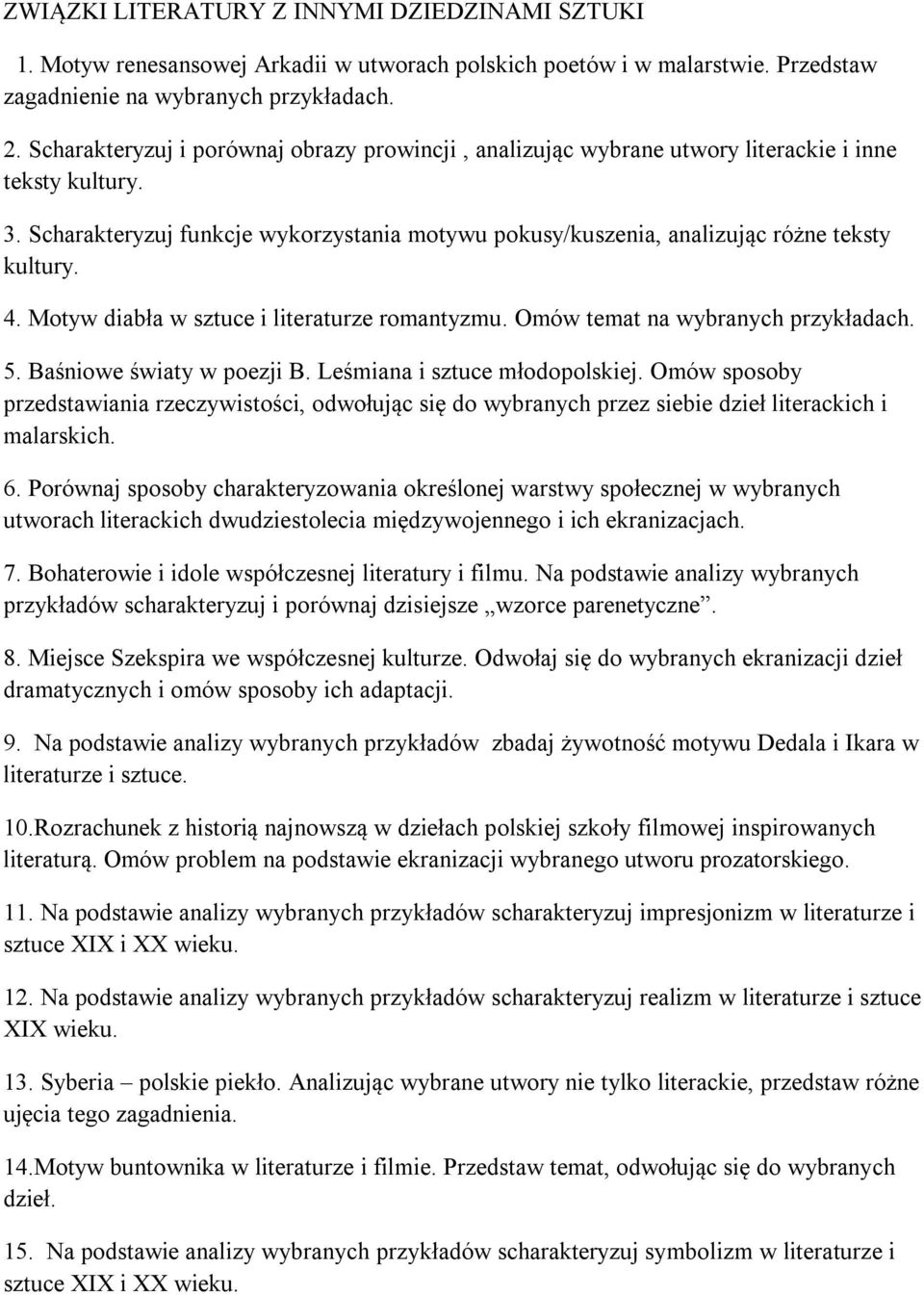 4. Motyw diabła w sztuce i literaturze romantyzmu. Omów temat na wybranych przykładach. 5. Baśniowe światy w poezji B. Leśmiana i sztuce młodopolskiej.