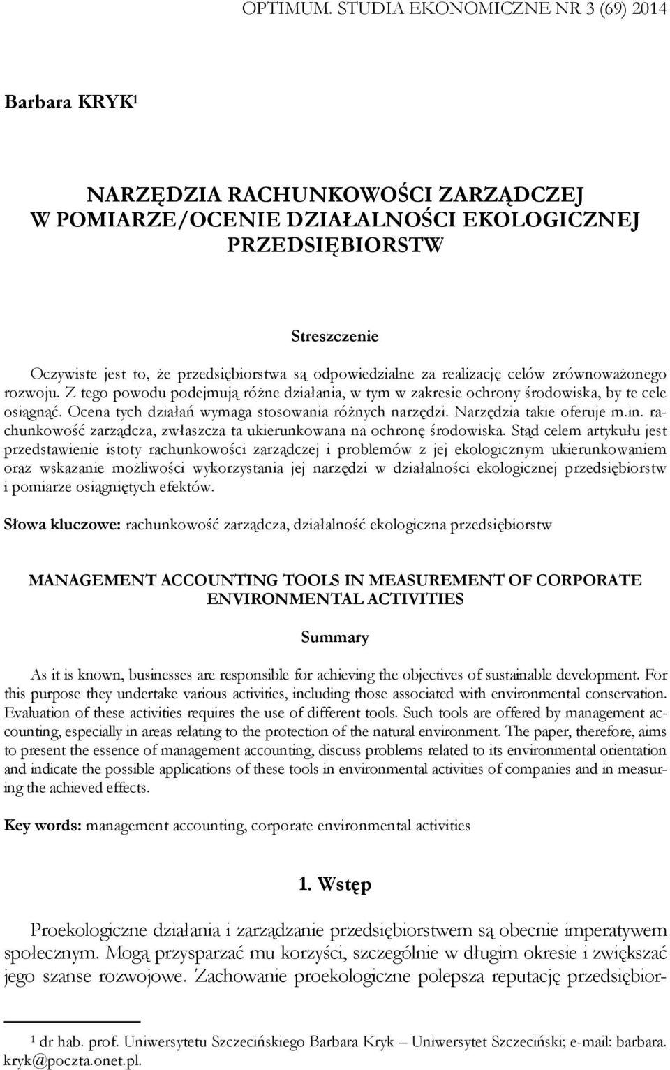 odpowiedzialne za realizację celów zrównoważonego rozwoju. Z tego powodu podejmują różne działania, w tym w zakresie ochrony środowiska, by te cele osiągnąć.