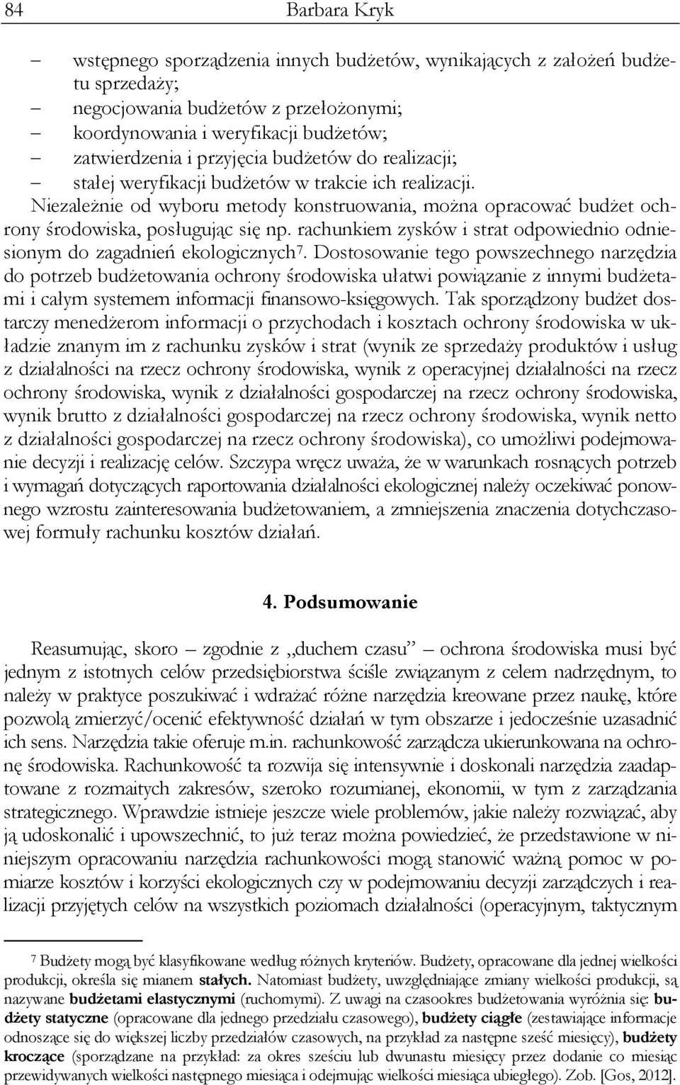 rachunkiem zysków i strat odpowiednio odniesionym do zagadnień ekologicznych 7.