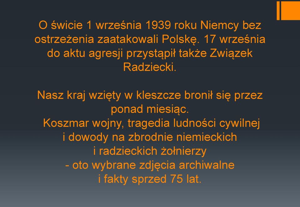 Nasz kraj wzięty w kleszcze bronił się przez ponad miesiąc.