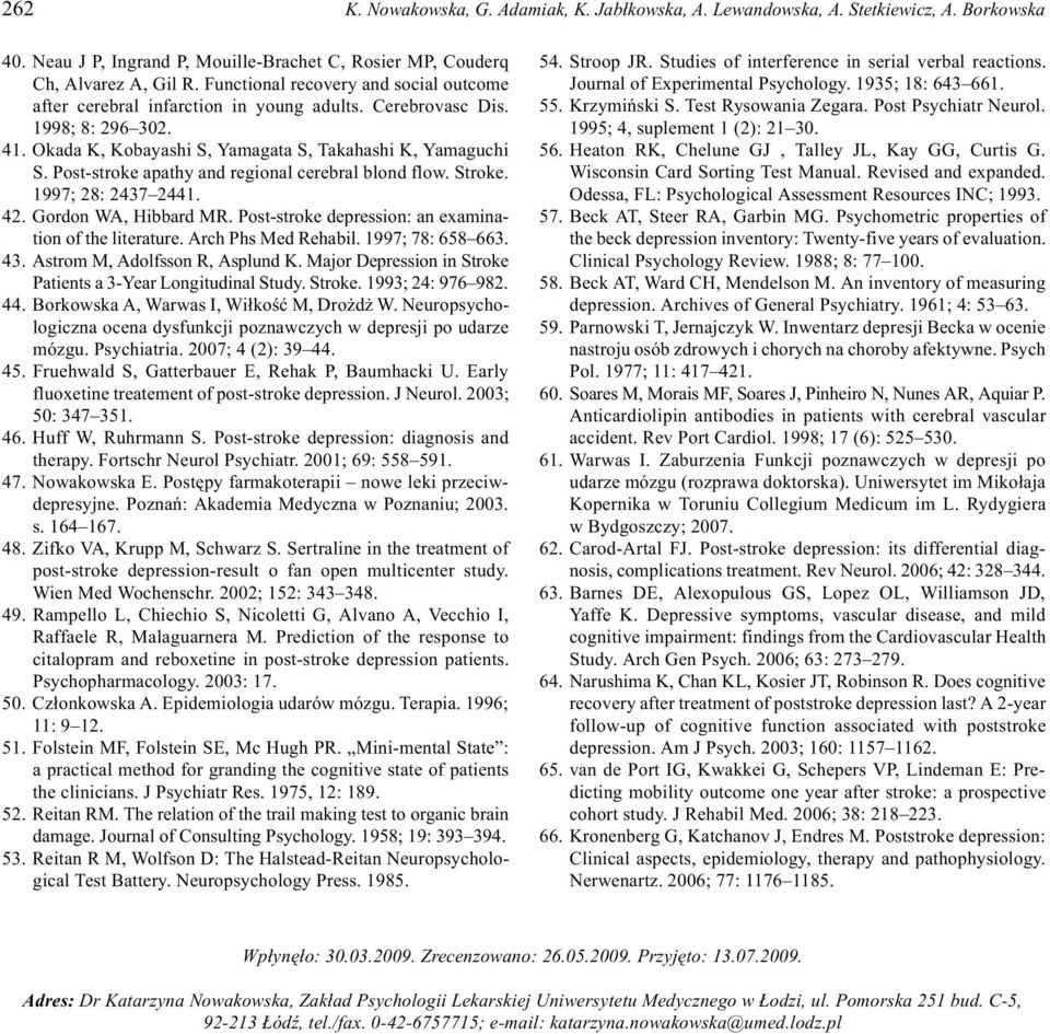 Post-stroke apathy and regional cerebral blond flow. Stroke. 1997; 28: 2437 2441. 42. Gordon WA, Hibbard MR. Post-stroke depression: an examination of the literature. Arch Phs Med Rehabil.