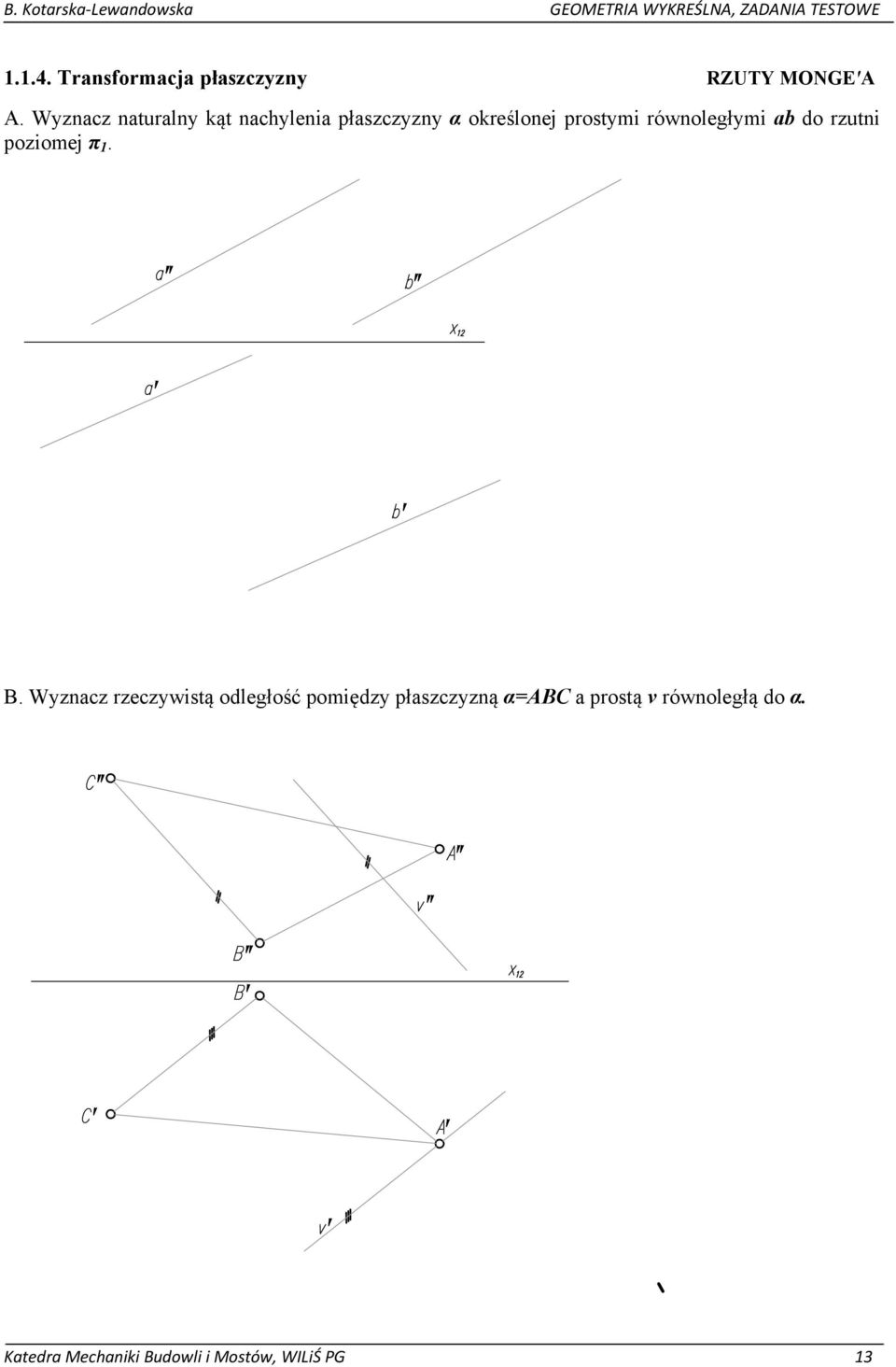 równoległymi ab do rzutni poziomej π 1. B.