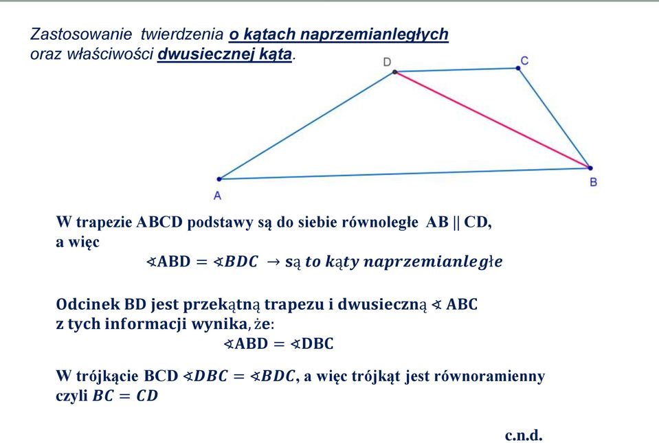 naprzemianległe Odcinek BD jest przekątną trapezu i dwusieczną ABC z tych informacji