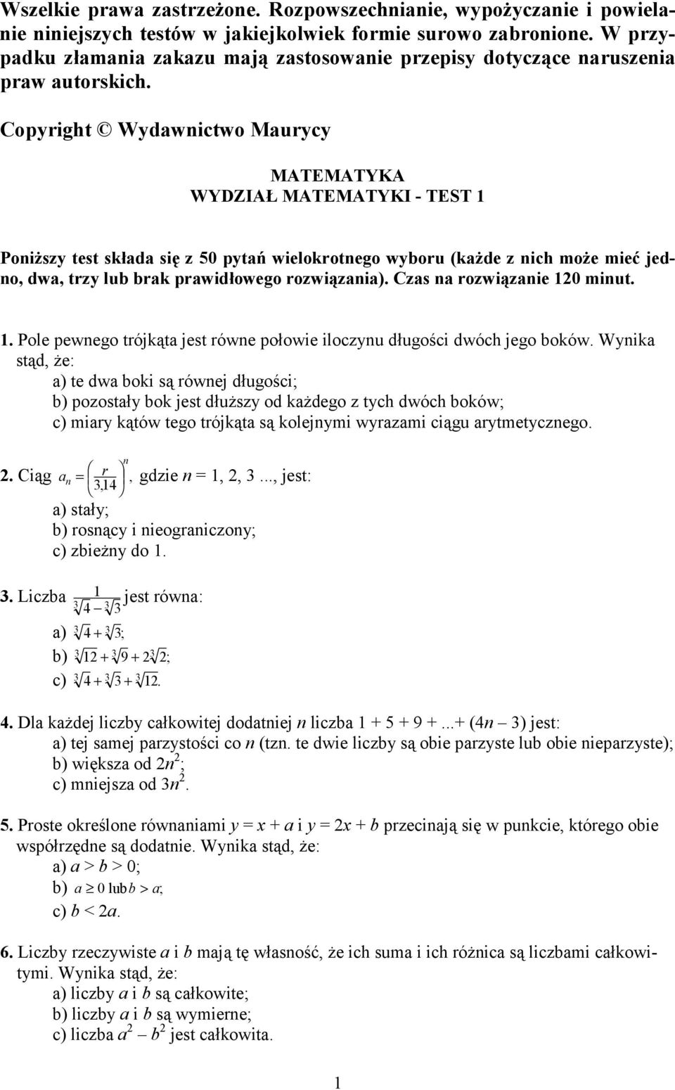 Copyright Wydawnictwo Maurycy MATEMATYKA WYDZIAŁ MATEMATYKI - TEST 1 Poniższy test składa się z 50 pytań wielokrotnego wyboru (każde z nich może mieć jedno, dwa, trzy lub brak prawidłowego