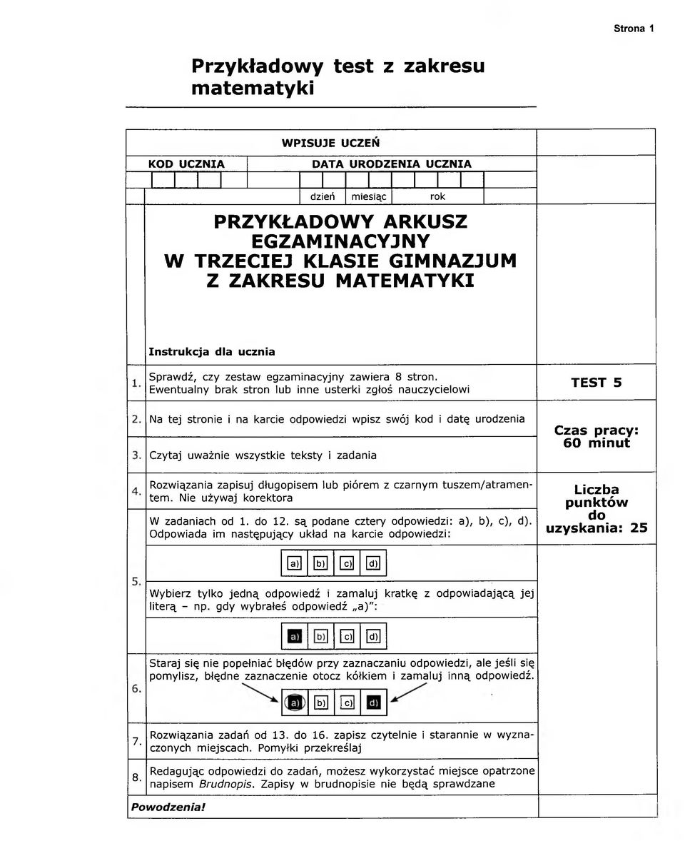 Ewentualny brak stron lub inne usterki zgłoś nauczycielowi TEST 5 Na tej stronie i na karcie odpowiedzi wpisz swój kod i datę urodzenia Czytaj uważnie wszystkie teksty i zadania Czas pracy: 60 minut