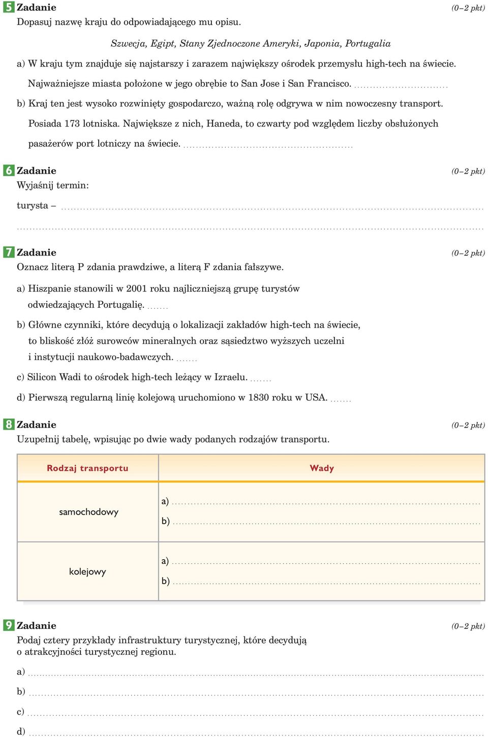 Najwa niejsze miasta po o one w jego obr bie to San Jose i San Francisco.... b) Kraj ten jest wysoko rozwini ty gospodarczo, wa nà rol odgrywa w nim nowoczesny transport. Posiada 173 lotniska.