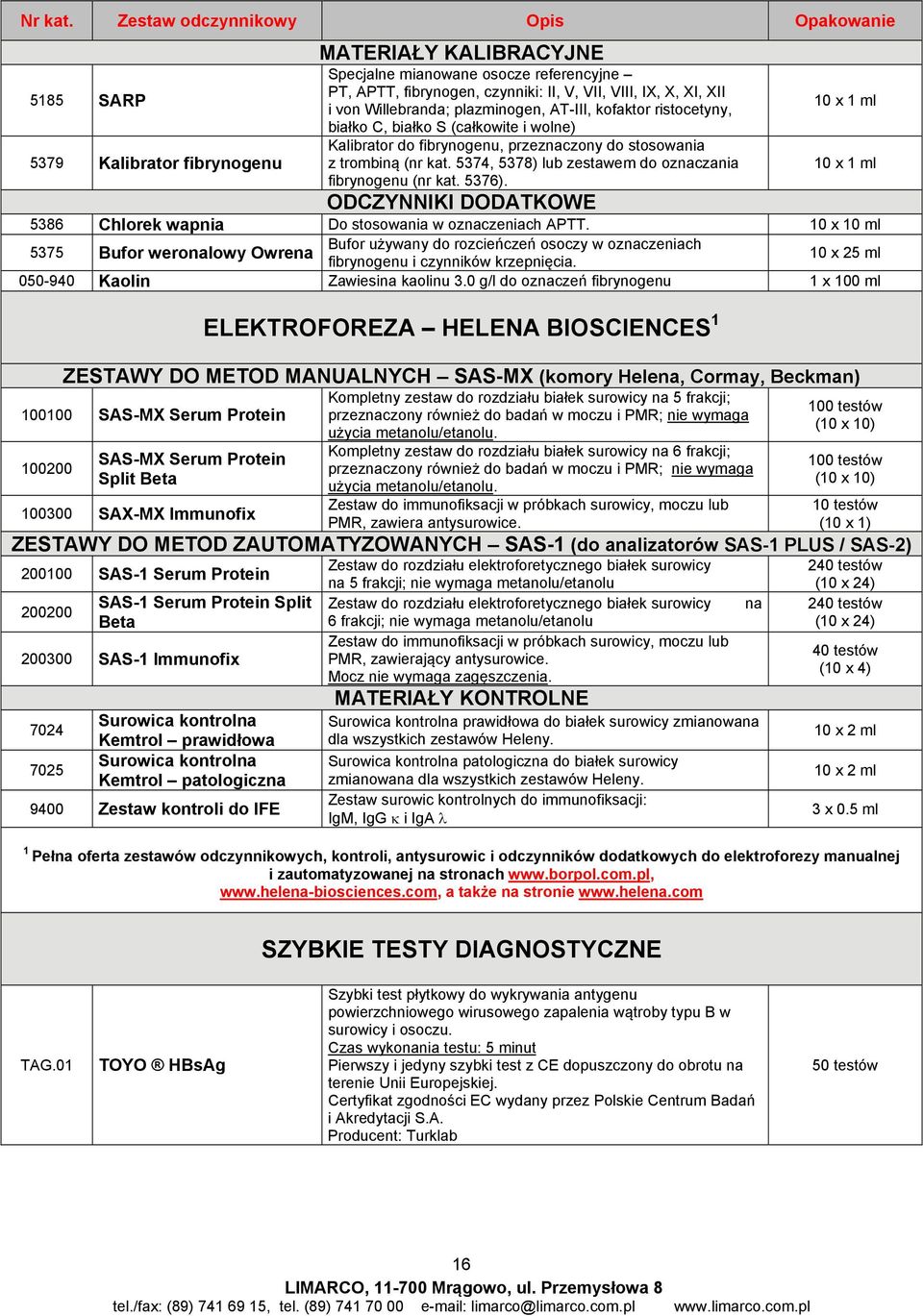 XII i von Willebranda; plazminogen, AT-III, kofaktor ristocetyny, białko C, białko S (całkowite i wolne) Kalibrator do fibrynogenu, przeznaczony do stosowania z trombiną (nr kat.