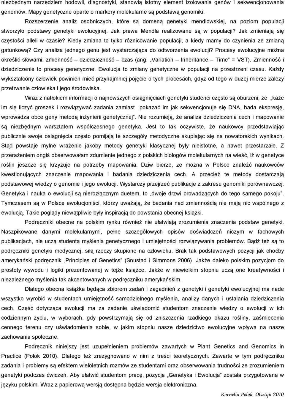 Jak zmieniają się częstości alleli w czasie? Kiedy zmiana to tylko różnicowanie populacji, a kiedy mamy do czynienia ze zmianą gatunkową?