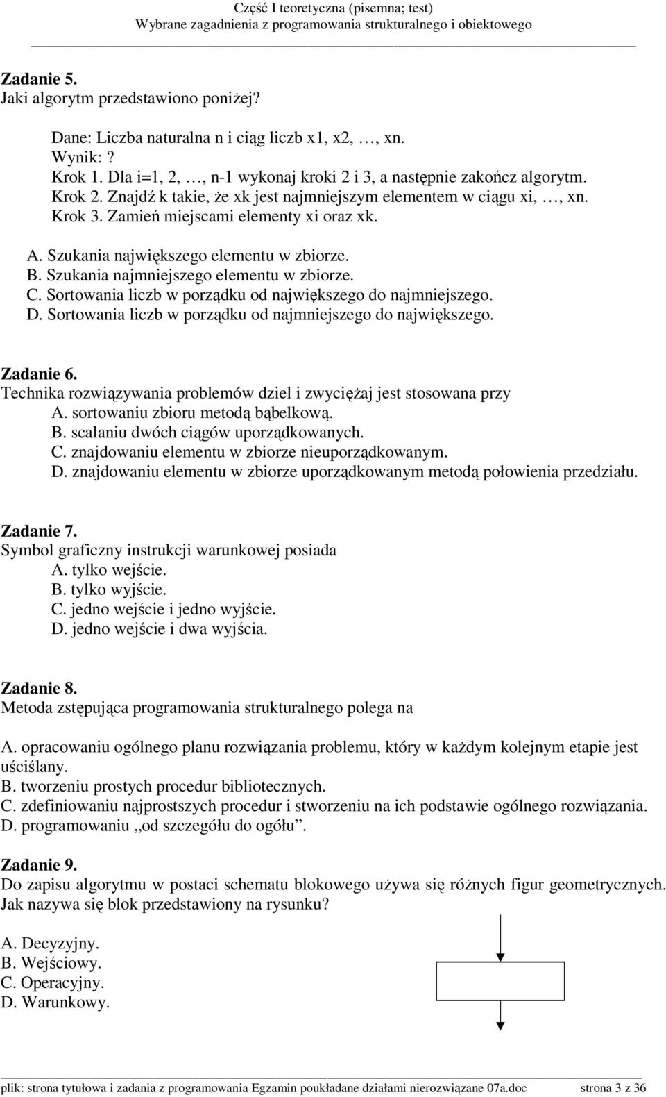 Szukania najmniejszego elementu w zbiorze. C. Sortowania liczb w porządku od największego do najmniejszego. D. Sortowania liczb w porządku od najmniejszego do największego. Zadanie 6.