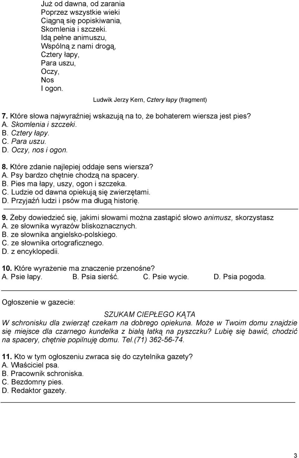 Które zdanie najlepiej oddaje sens wiersza?. Psy bardzo chętnie chodzą na spacery. B. Pies ma łapy, uszy, ogon i szczeka. C. Ludzie od dawna opiekują się zwierzętami. D.