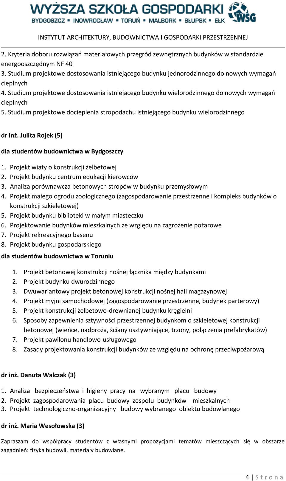 Studium projektowe docieplenia stropodachu istniejącego budynku wielorodzinnego dr inż. Julita Rojek (5) dla studentów budownictwa w Bydgoszczy 1. Projekt wiaty o konstrukcji żelbetowej 2.