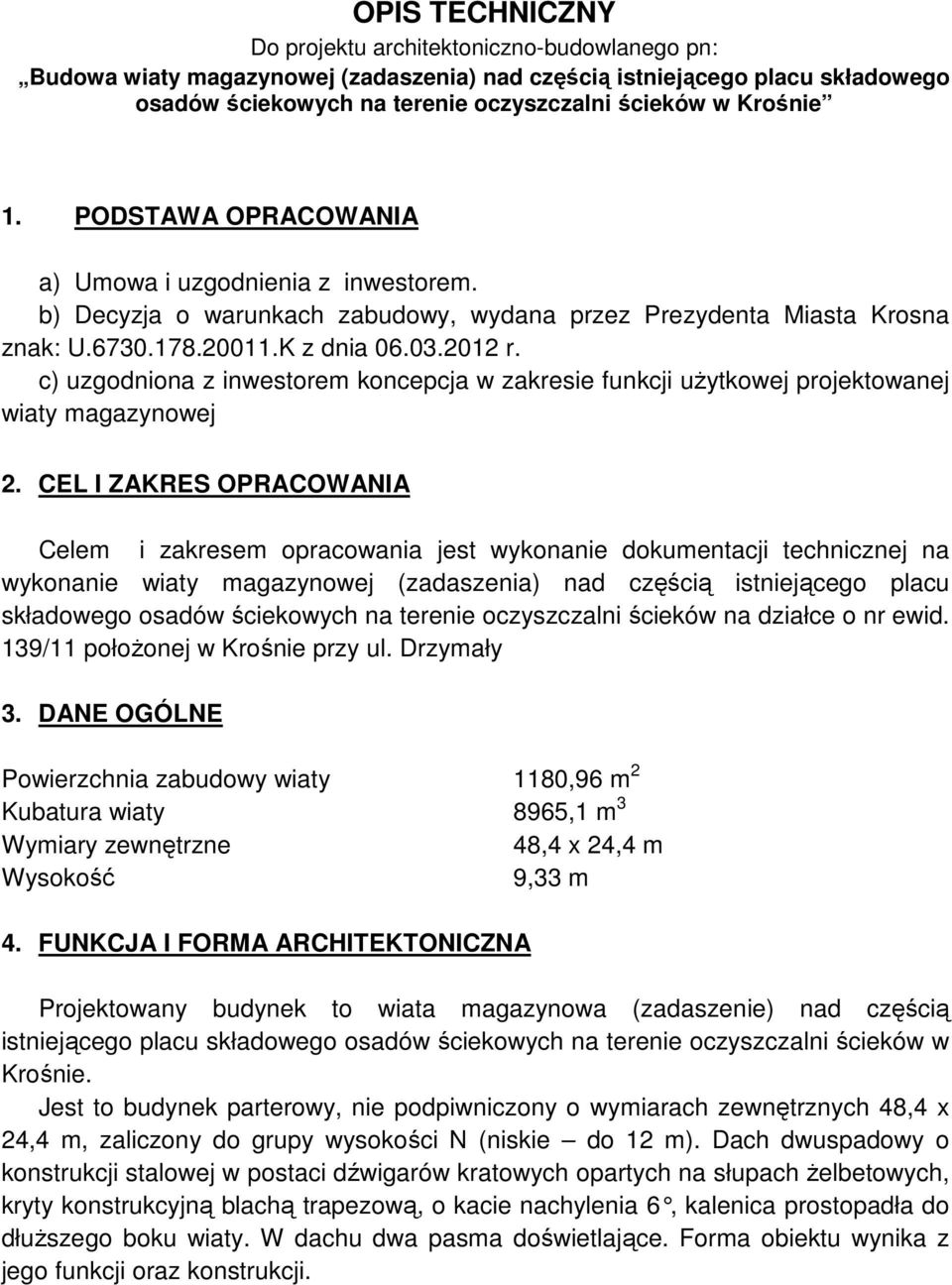 c) uzgodniona z inwestorem koncepcja w zakresie funkcji użytkowej projektowanej wiaty magazynowej 2.