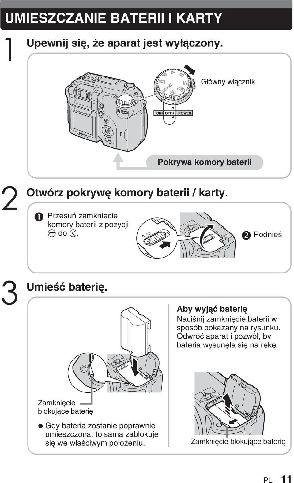 ❶ Przesuƒ zamkniecie komory baterii z pozycji = do ). ❷ PodnieÊ 3 UmieÊç bateri.