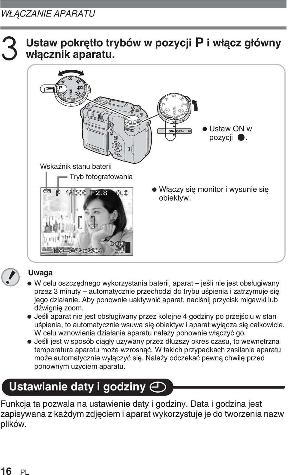 HQ 3072 2304 30 Uwaga W celu oszcz dnego wykorzystania baterii, aparat jeêli nie jest obs ugiwany przez 3 minuty automatycznie przechodzi do trybu uêpienia i zatrzymuje si jego dzia anie.