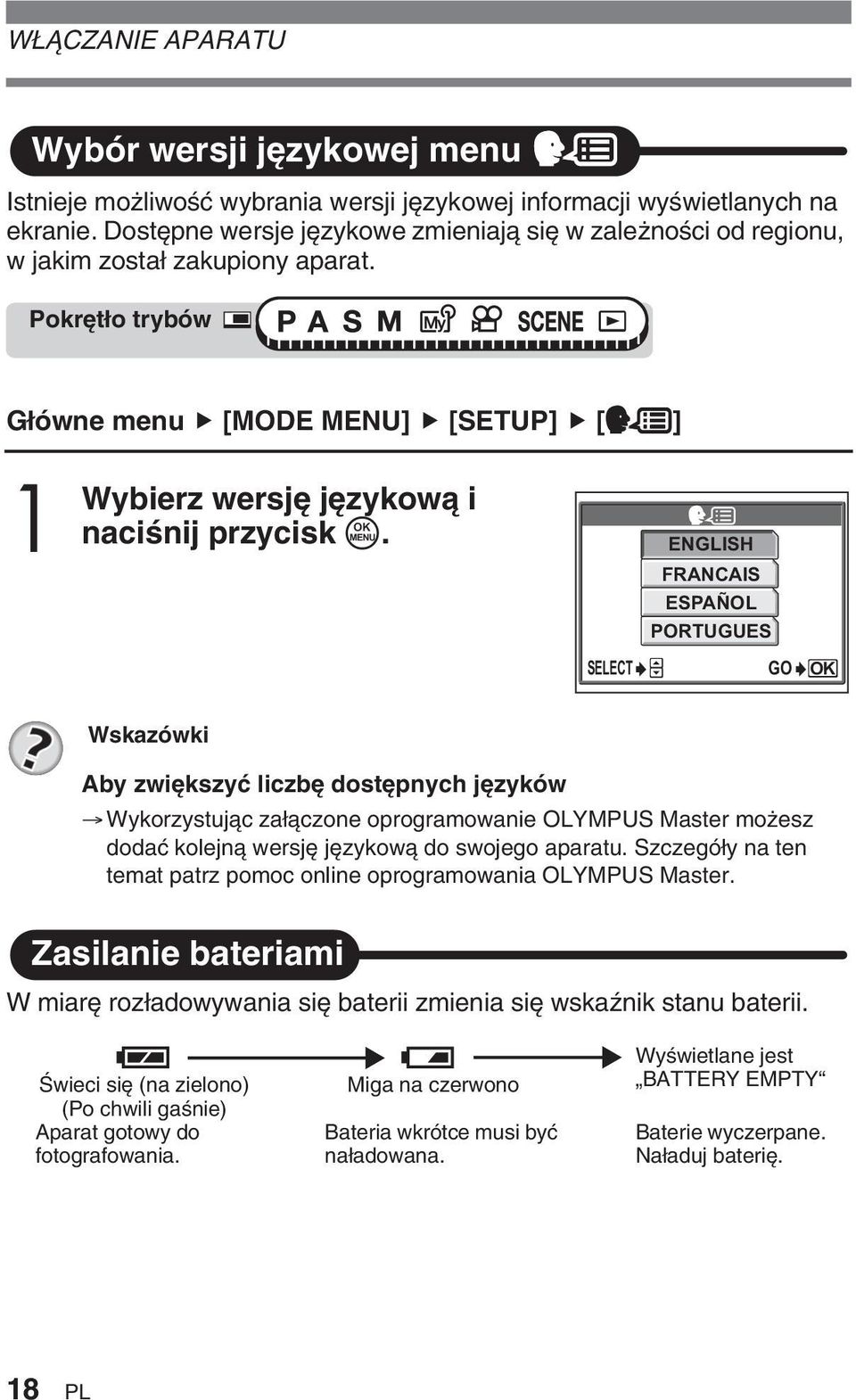 ENGLISH FRANCAIS ESPAÑOL PORTUGUES SELECT GO OK Wskazówki Aby zwi kszyç liczb dost pnych j zyków Wykorzystujàc za àczone oprogramowanie OLYMPUS Master mo esz dodaç kolejnà wersj j zykowà do swojego