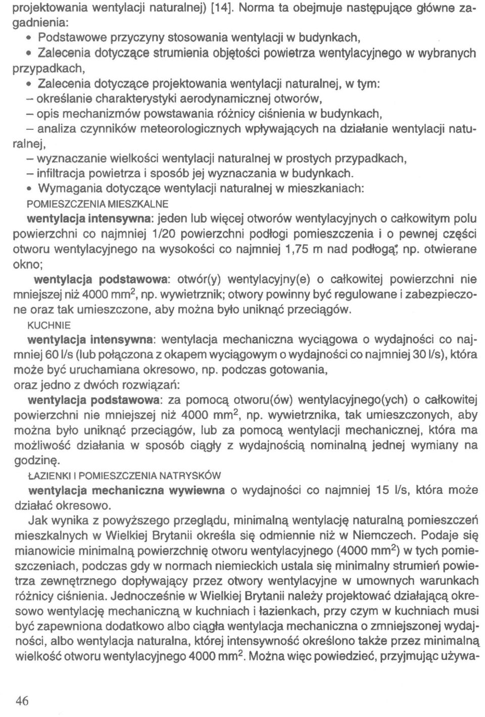 Zalecenia dotyczące projektowania wentylacji naturalnej, w tym: - określanie charakterystyki aerodynamicznej otworów, - opis mechanizmów powstawania różnicy ciśnienia w budynkach, - analiza czynników