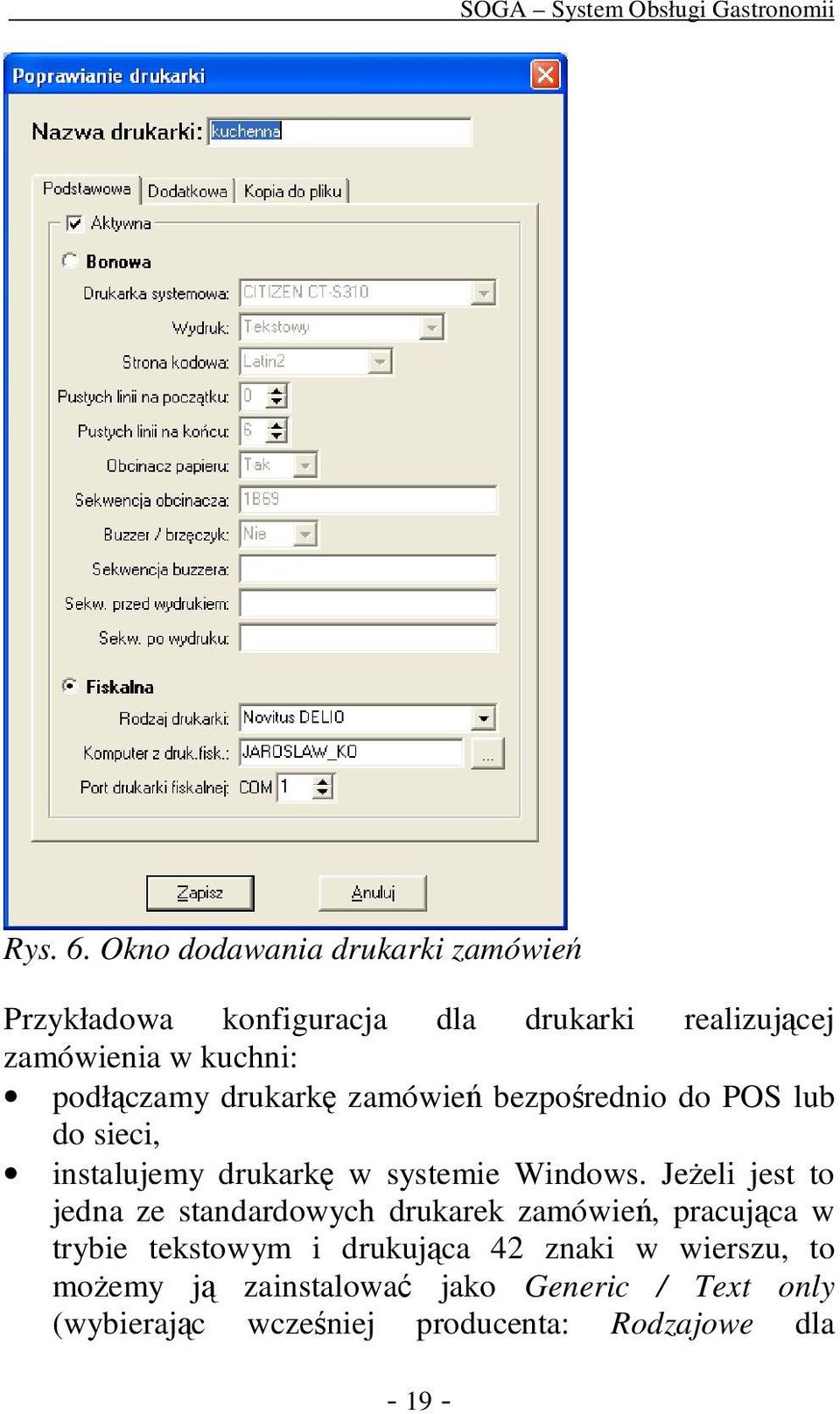 podłączamy drukarkę zamówień bezpośrednio do POS lub do sieci, instalujemy drukarkę w systemie Windows.