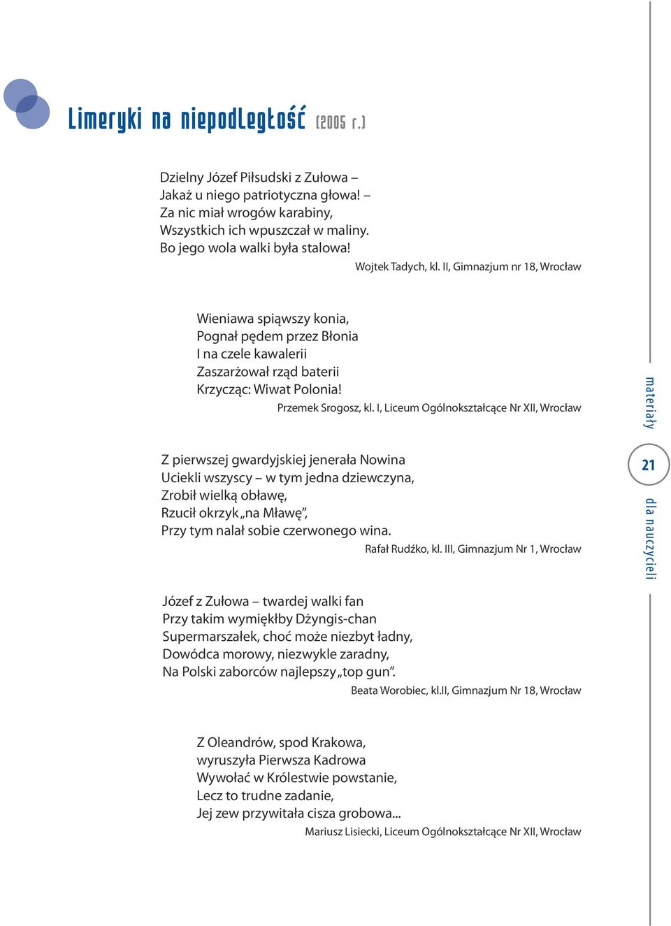 I, Liceum Ogólnokształcące Nr XII, Wrocław Z pierwszej gwardyjskiej jenerała Nowina Uciekli wszyscy w tym jedna dziewczyna, Zrobił wielką obławę, Rzucił okrzyk na Mławę, Przy tym nalał sobie