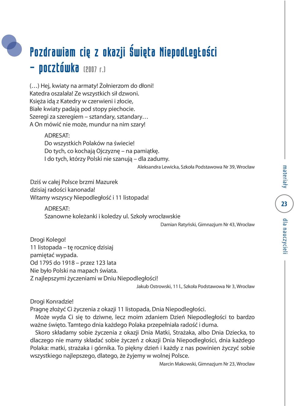 ADRESAT: Do wszystkich Polaków na świecie! Do tych, co kochają Ojczyznę na pamiątkę. I do tych, którzy Polski nie szanują dla zadumy.