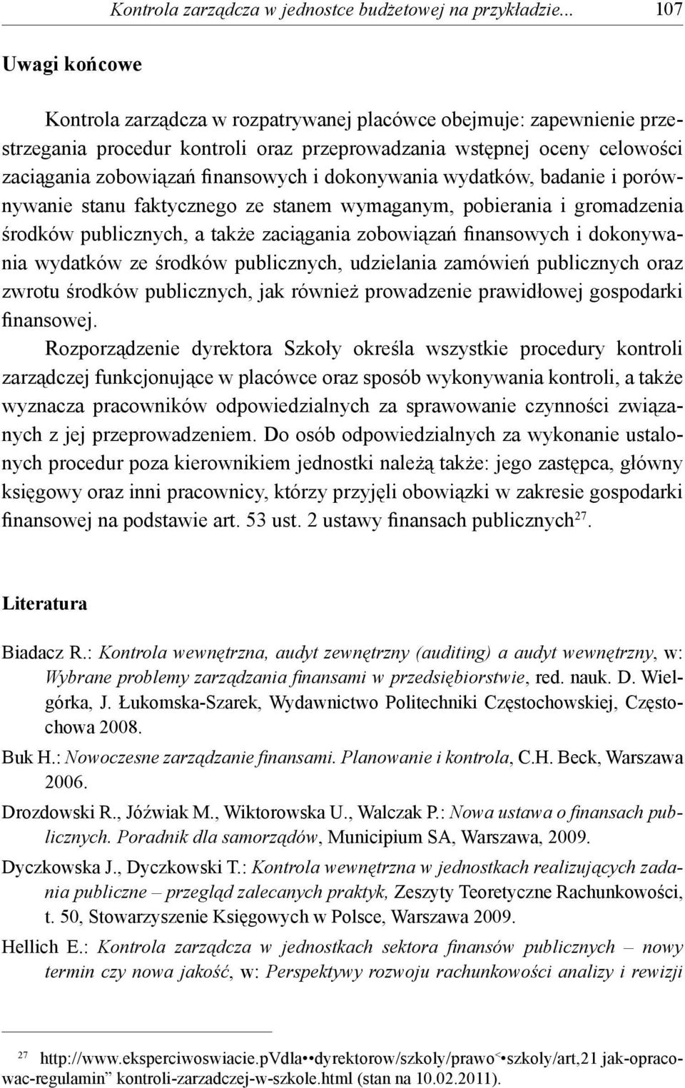 i dokonywania wydatków, badanie i porównywanie stanu faktycznego ze stanem wymaganym, pobierania i gromadzenia środków publicznych, a także zaciągania zobowiązań finansowych i dokonywania wydatków ze