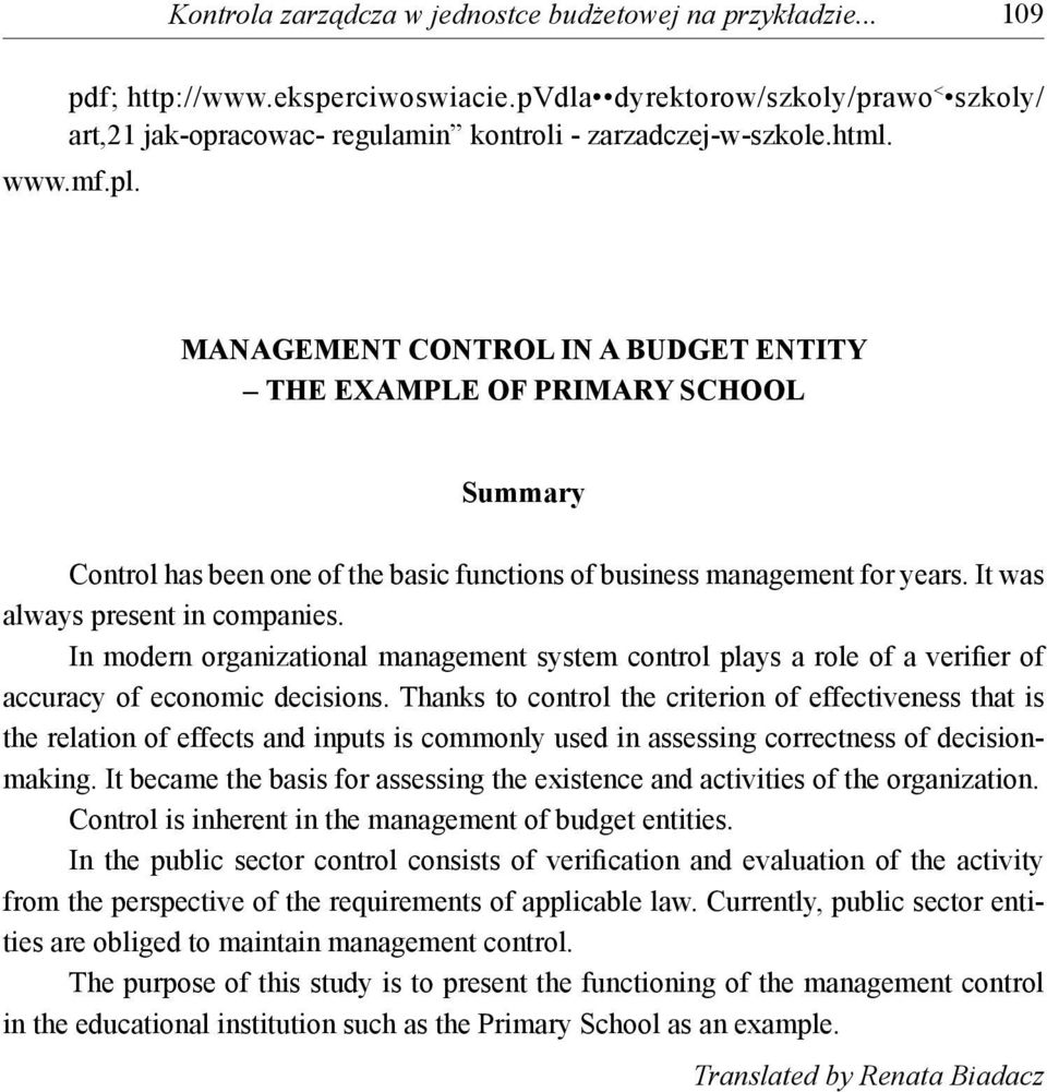 MANAGEMENT CONTROL IN A BUDGET ENTITY THE EXAMPLE OF PRIMARY SCHOOL Summary Control has been one of the basic functions of business management for years. It was always present in companies.